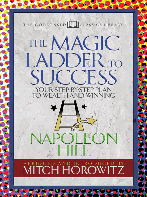 Title details for The Magic Ladder to Success (Condensed Classics) by Napoleon Hill - Available